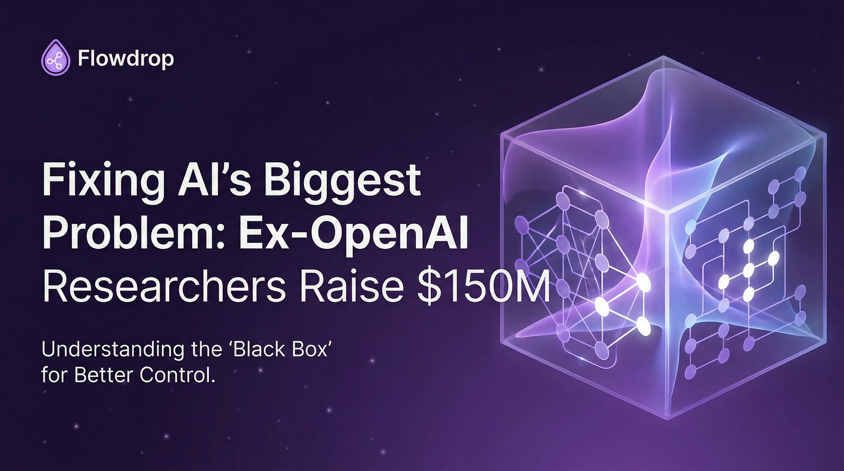 Ex-OpenAI Researchers Raise $150M to Fix AI's Biggest Problem